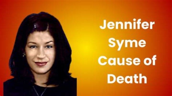 Jennifer Syme Cause of Death, How did Jennifer Syme Die?